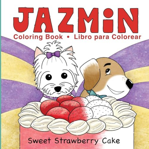 Sweet Strawberry Cake: Coloring Book (Jazmin the Yorkie Coloring Books, Band 2)