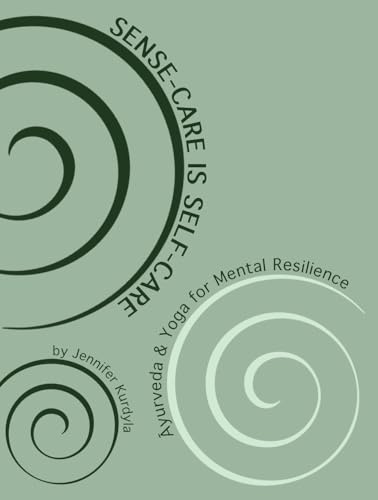 Sense-Care is Self-Care: ¿yurveda & Yoga for Mental Resilience