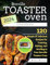 Breville Toaster Oven Cookbook: 120 Simple & Delicious Recipes for Toasting, Baking, and Broiling in Your Breville Toaster Oven