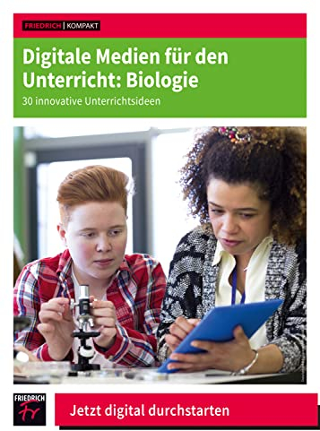 Digitale Medien für den Unterricht: Biologie: 30 innovative Unterrichtsideen