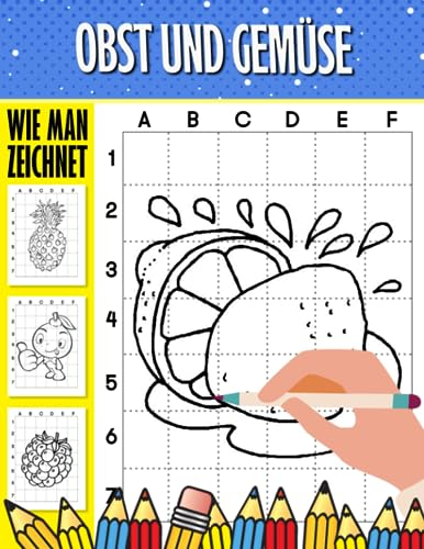 Wie man Obst und Gemüse zeichnet: Sammlung vieler grüner Zutaten mit 30 einfachen und grundlegenden Zeichen-Seiten zum Zeichnen lernen | Geschenke für ... und weitere Altersgruppen an besonderen Tagen