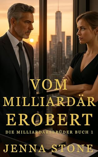 Vom Milliardär erobert: Die Milliardärsbrüder, Buch 1