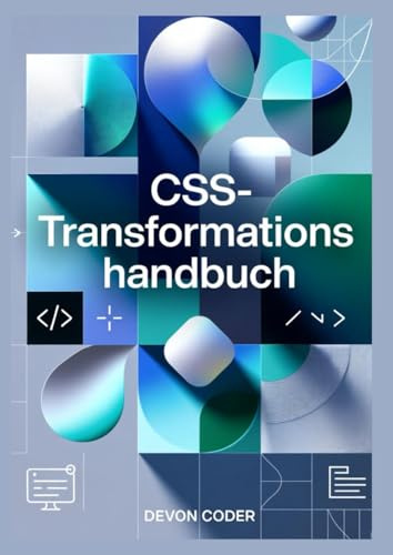 CSS-Transformations handbuch: Visuelle Effekte und Performance mit reinem CSS gestalten