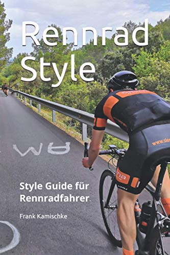 Rennrad Style: Style Guide für Rennradfahrer