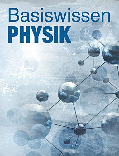 PHYSIK - Basiswissen: Bis zum Abitur