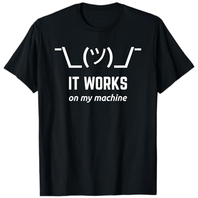 It Works On My Machine - Lustiges Software-Entwickler Design T-Shirt