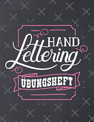 Handlettering Übungsheft: Kalligraphie Übungsbuch | Vorlagenbuch für Anfänger | Arbeitsbuch | 150 Seiten