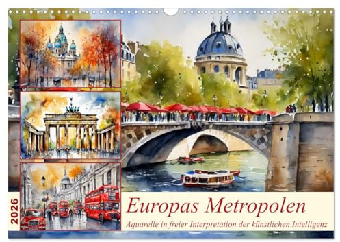 Europas Metropolen (Wandkalender 2026 DIN A3 quer), CALVENDO Monatskalender: Wunderschöne Aquarelle der Künstlichen Intelligenz (CALVENDO Orte)