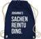 Turnbeutel Rucksack - Taschen - Damen - Sachenreintuding mit Name personalisiert I Sachen Reintu Ding Name | Stoffbeutel mit Spruch - Unisize - Navy Blau - personalisierter sportbeutel