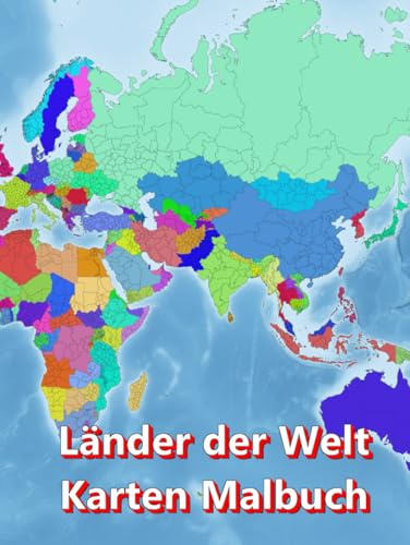 Länder der Welt Karten Malbuch - Kontinent Afrika, Asien, Europa, Ozeanien, Nord- und Südamerika: Atlas der Welt Landkarten malen mit Ländern Hauptstädte Regionen Städte Berge Flüsse Meere Ozeane
