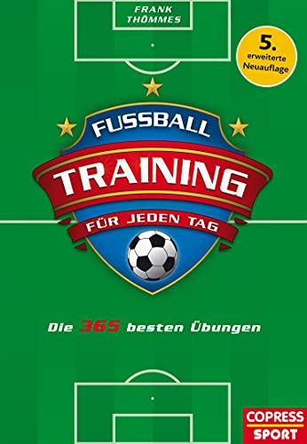 Fußballtraining für jeden Tag: Die 365 besten Übungen