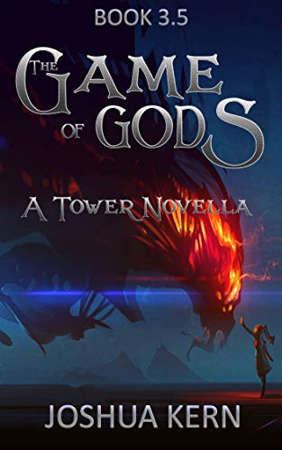 The Game of Gods 3.5: A Tower Novella - A LitRPG / Gamelit Dystopian Fantasy Novel