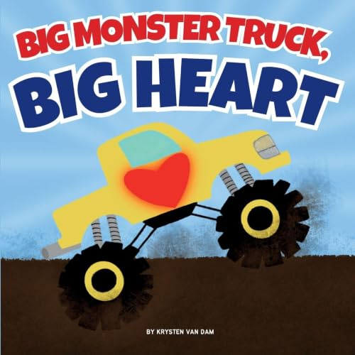 Big Monster Truck, Big Heart, Monster Truck Book: Monster Truck Book For Kids, Monster Truck Bedtime Story