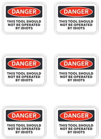 Laminierte Aufkleber: 50 mm, 6 Stück - robuster Danger Spaß Warnsticker „THIS TOOL SHOULD NOT BE OPERATED BY IDIOTS
