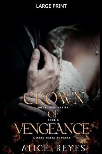 Crown of Vengeance: A Dark Mafia Romance (Royal Debt, Band 3)