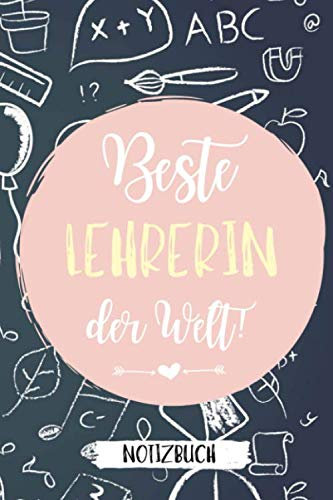 BESTE LEHRERIN DER WELT! NOTIZBUCH: A5 Wochenplaner 120 Seiten | Abschiedsgeschenk Kindergarten Kita | Geschenke für Erzieher, Lehrer, Babysitter, Tagesmütter | Perfektes Geschenk für den Abschied