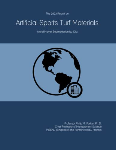 The 2023 Report on Artificial Sports Turf Materials: World Market Segmentation by City