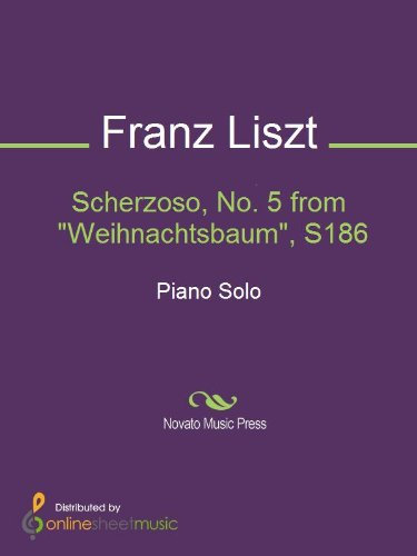 Scherzoso, No. 5 from Weihnachtsbaum, S186 (English Edition)