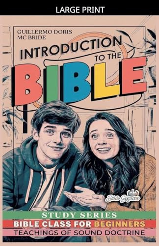 Introduction to the Bible: Bible Class Study Series for Beginners (Teachings of Sound Doctrine, Band 1)