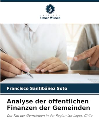 Analyse der öffentlichen Finanzen der Gemeinden: Der Fall der Gemeinden in der Region Los Lagos, Chile