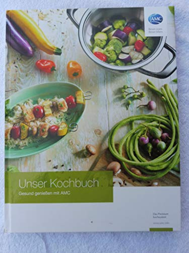 Original AMC Unser Kochbuch Gesund genießen mit AMC Premium Kochsystem [Hardcover] AMC