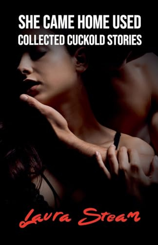 She Came Home Used: Collected Cuckold Stories
