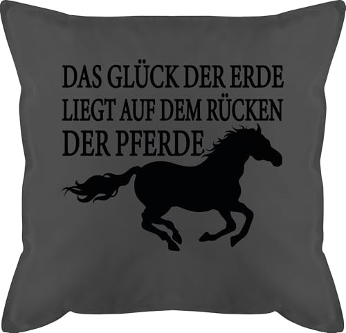 Kissen 50x50 - Das Glück der Erde liegt auf dem Rücken der Pferde I Pferdeliebe Geschenk Pferdemädchen I Reiter Geschenk Reiten - 50 x 50 cm - Grau - pferdekissen pferde-zubehör pferdeliebhaber
