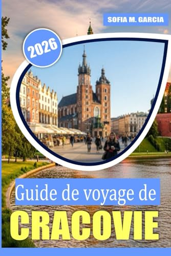 Guide de voyage de Cracovie: Un guide parfait pour la meilleure nourriture, la culture et les sites à Cracovie