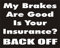 My Brakes are Good is your Insurance Back Off Funny Joke Novelty Car Bumper Sticker