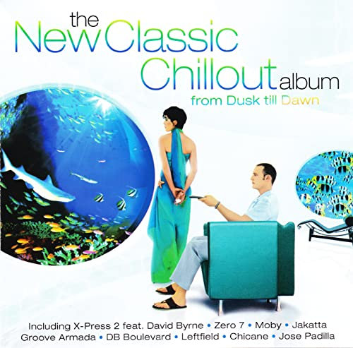 The New Classic Chillout Album - From Dusk Till Dawn