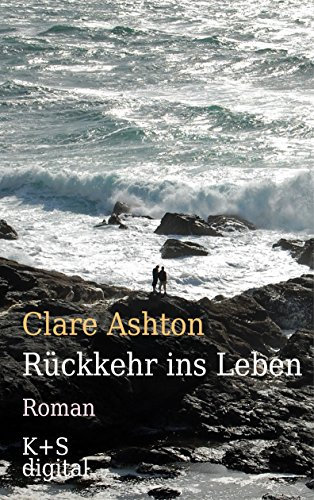 Rückkehr ins Leben: Ein Cornwall-Roman