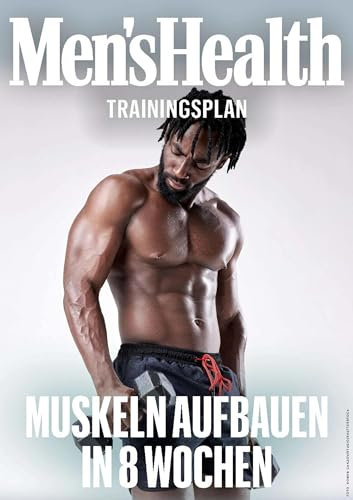 MEN'S HEALTH Trainingsplan: Muskelaufbau für Anfänger in 8 Wochen (Men's Health Coaching Zone)