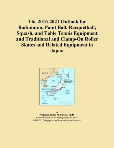 The 2016-2021 Outlook for Badminton, Paint Ball, Racquetball, Squash, and Table Tennis Equipment and Traditional and Clamp-On Roller Skates and Related Equipment in Japan