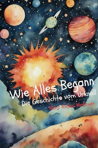 Wie Alles Begann: Die Geschichte vom Urknall