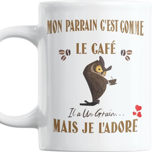 Mug humour Cadeau Parrain Noel Anniversaire plaisir d'offrir Mon Parrain c'est Comme Le Café Il a Un Grain Mais Je l'Adore