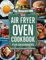 The Newest UK Air Fryer Oven Cookbook for Beginners: The All-in-One Air Fryer Guide to Enjoy Cooking Experience