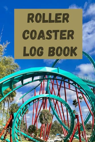 Roller Coaster Log Book: Track the Thrills: Your Ultimate Roller Coaster Adventure Diary