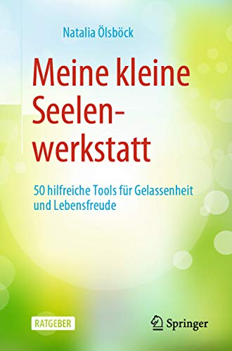Meine kleine Seelenwerkstatt: 50 hilfreiche Tools für Gelassenheit und Lebensfreude (Psychology (German Language))