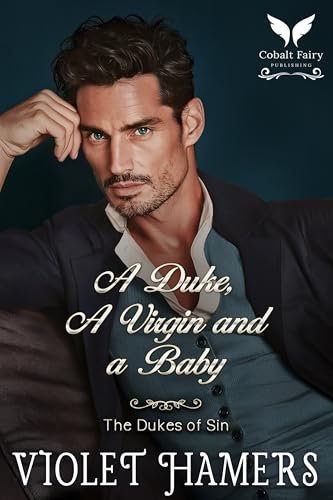 A Duke, a Virgin and a Baby: A Historical Regency Romance Novel (The Dukes of Sin Book 7)