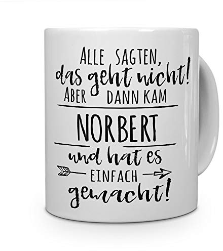 printplanet Tasse mit Namen Norbert - Motiv Alle sagten, das geht Nicht... - Namenstasse, Kaffeebecher, Mug, Becher, Kaffeetasse - Farbe Weiß