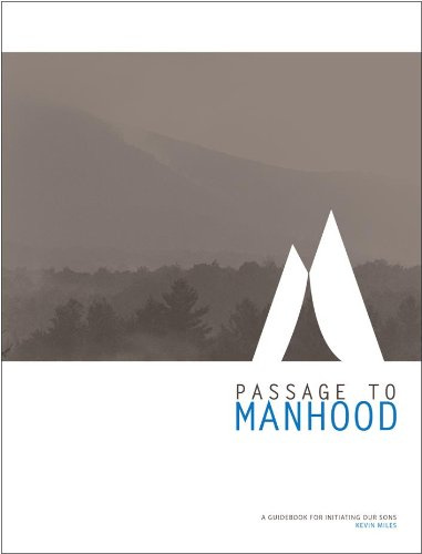 Passage to Manhood: A Father's Guidebook to Initiating His Son