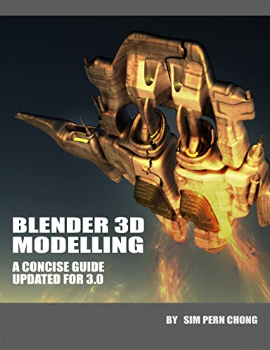 Blender 3D Modelling: A Concise Guide to Version 3.0 +