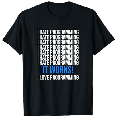 Ich hasse es zu programmieren Es funktioniert Funny Coder Developer Programmer T-Shirt