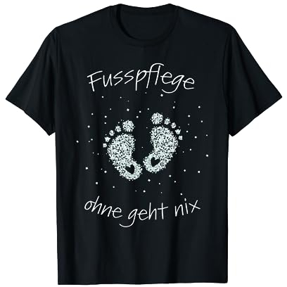 Fusspflege Podologie Nagelpflege Nagelstudio Kosmetikstudio T-Shirt