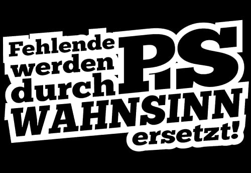 1x Autoaufkleber Fehlende PS werden durch WAHNSINN ersetzt! 20x10 cm Aufkleber Auto, Laptop, Motorrad, Sticker Decal Fahrrad, LKW Racing JDM Tuning OEM Dub Decal Stickerbomb Bombing Fun