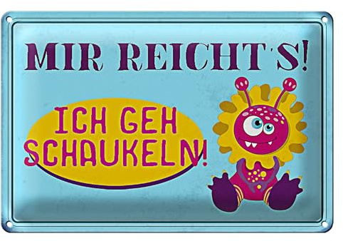 Blechschild 'Mir reicht's! Ich geh schaukeln' | Lustiges Dekoschild für Kinderzimmer und Spielbereiche | 18 cm x 12 cm
