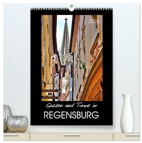 Gassen und Türme in Regensburg (hochwertiger Premium Wandkalender 2026 DIN A2 hoch), Kunstdruck in Hochglanz: Die nördlichste Stadt Italiens (CALVENDO Orte)