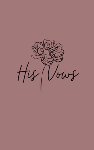 His Vows: A Wedding Vows NoteBook For Him: