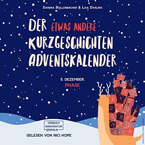 Der etwas andere Kurzgeschichten Adventskalender 5 - Phase: Mit 24 Türchen zum Träumen, Lachen, Gruseln, Mitfiebern und Genießen