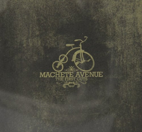 MACHETE AVENUE-FIRST CUTS